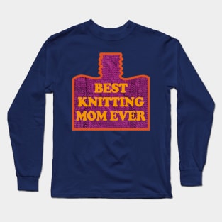 Best Knitting Mom Ever Long Sleeve T-Shirt